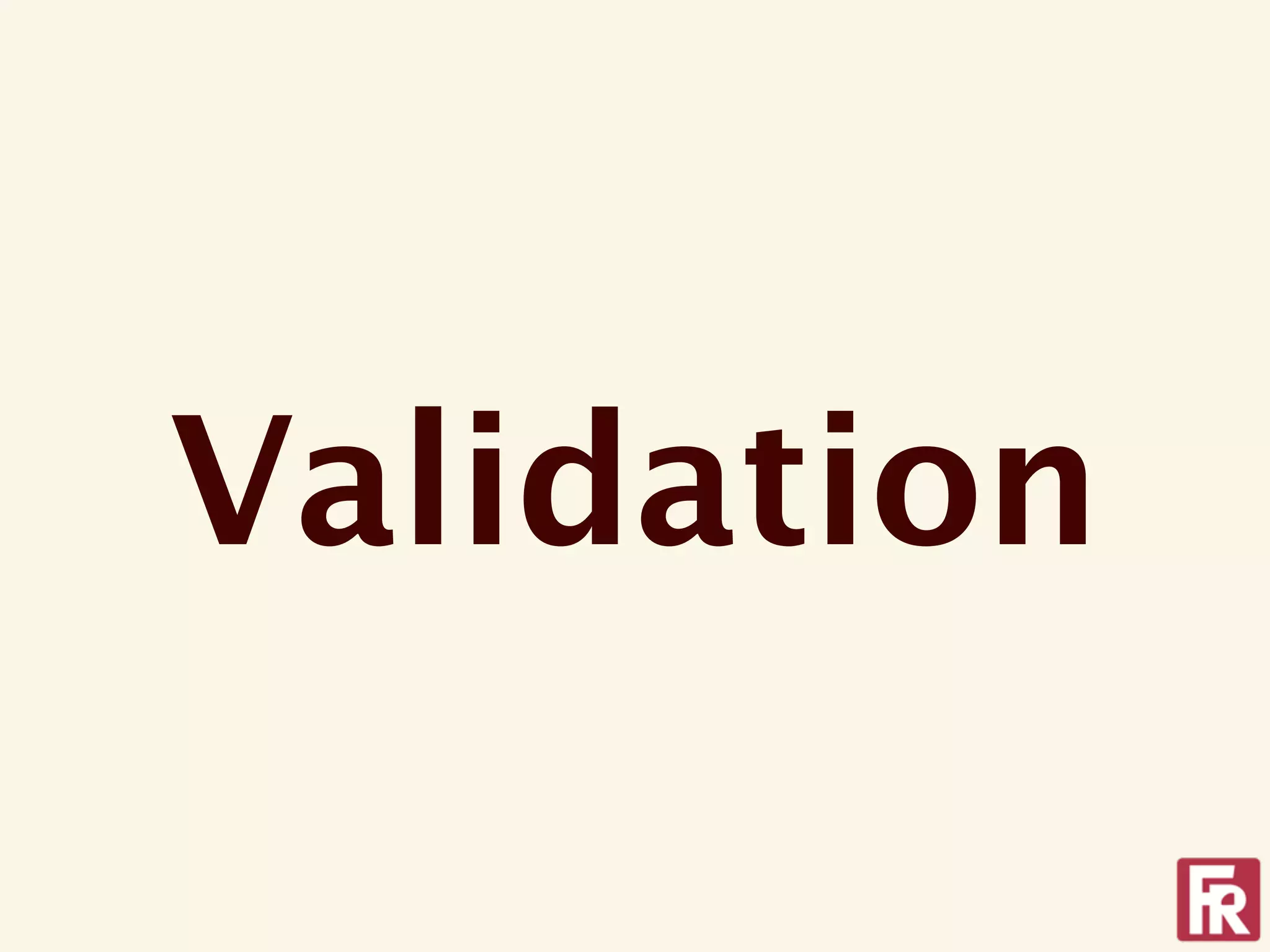 Validation
 