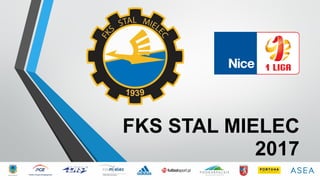 FKS STAL MIELEC
2017
 