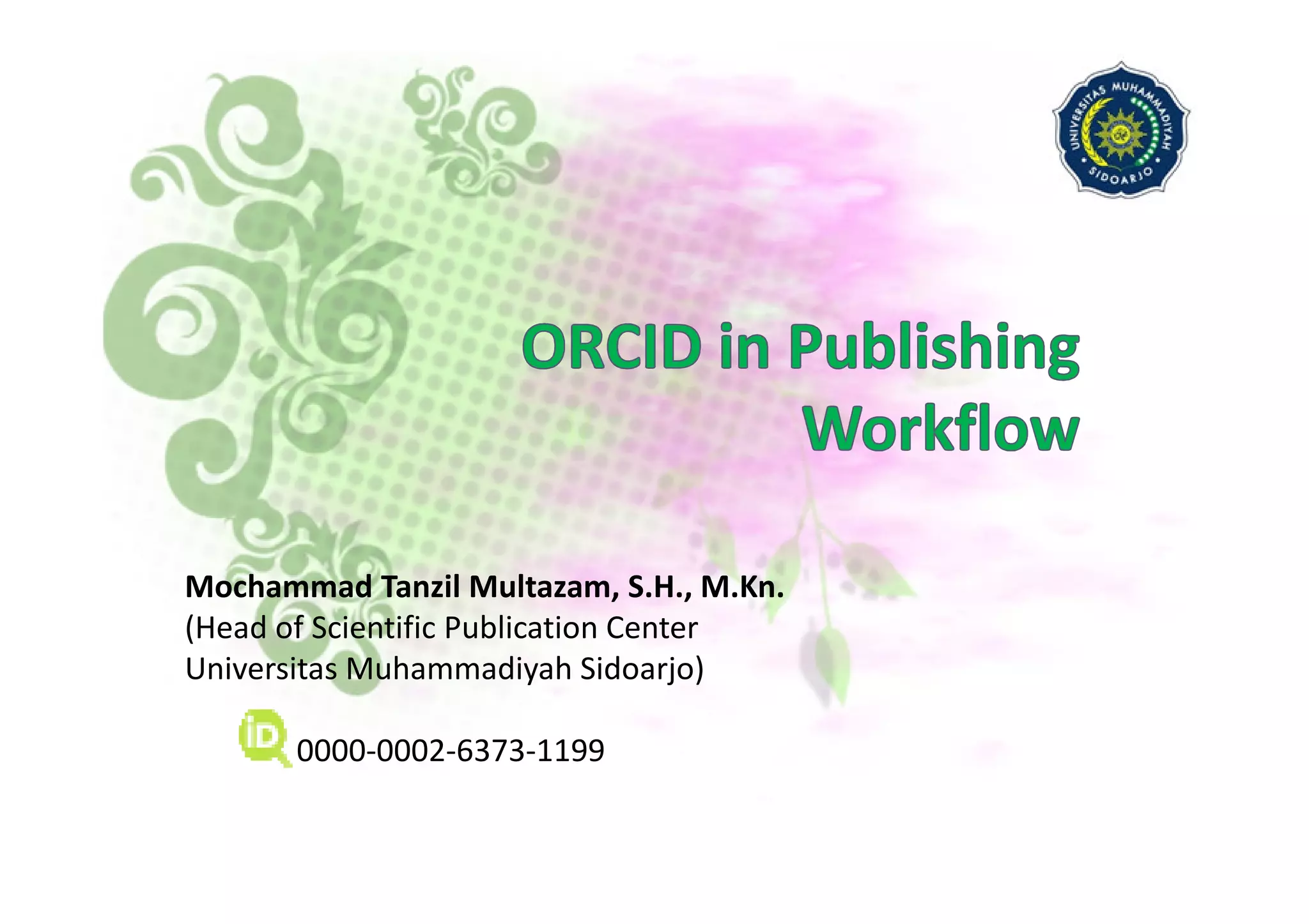 Mochammad Tanzil Multazam, S.H., M.Kn.
(Head of Scientific Publication Center
Universitas Muhammadiyah Sidoarjo)
0000-0002-6373-1199
 
