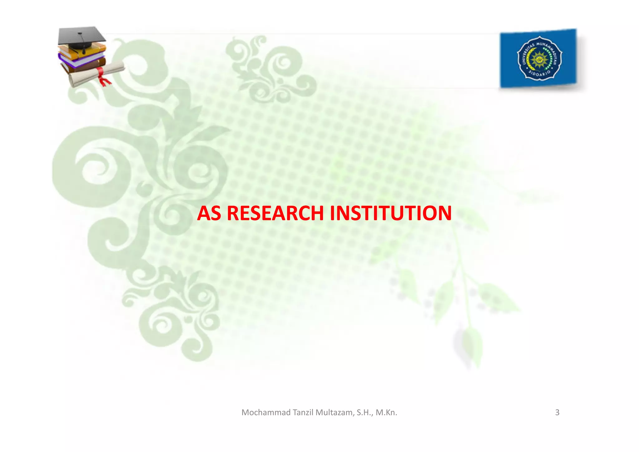 Why we using ORCID?
1. As Research Institution
2. As Researcher
3. As Publisher
2Mochammad Tanzil Multazam, S.H., M.Kn.
 