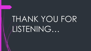 THANK YOU FOR
LISTENING…
 