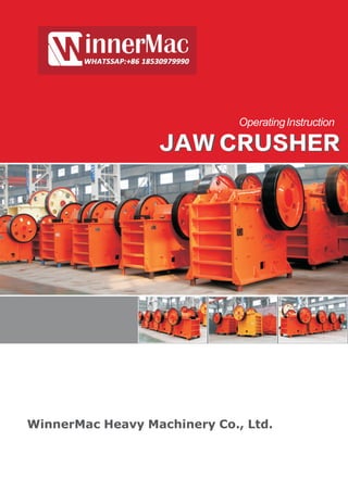 OperatingInstruction
WinnerMac Heavy Machinery Co., Ltd.
JAW CRUSHERJAW CRUSHER
 