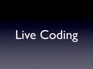 Live Coding
 
