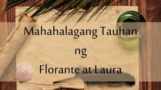 MahahalagangTauhan
ng
Floranteat Laura
 