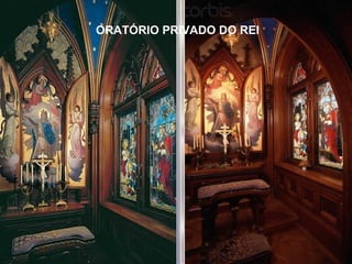 ORATÓRIO PRIVADO DO REI
 