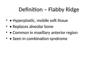 Flared Ridge Flabby_Ridge_Exam_Oriented_PPT. For complete dentyre | PPTX