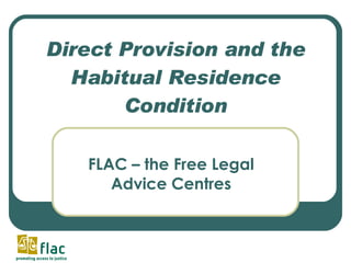 Direct Provision and the Habitual Residence Condition FLAC – the Free Legal Advice Centres 