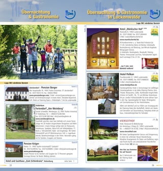 Übernachtung                                                                                    Übernachtung & Gastronomie
                       & Gastronomie                                                                                         in Luckenwalde
                                                                                                                                                          Lage: RK1 nördlicher Bereich




                                                                                                        Karte: C2
                                                                                                                                  Hotel „Märkischer Hof“ ***
                                                                                                                                  Poststraße 8, 14943 Luckenwalde
                                                                                                                                  Tel.: 03371/6040, Fax: 03371/604444
                                                                                                                                  E-Mail: mail@MaerkischerHof.de
                                                                                                                                  www.maerkischerhof.de
                                                                                                                                  49 Komfortzimmer u. a. Skate-Vital-Frühstück bis
                                                                                                                                  13 Uhr. Gemütliches Bistro mit Bierbar. Individuelle
                                                                                                                                  Routenplanung und Beratung, Last-Minute-Angebote,
                                                                                                                                  Minigruppen-Service.
                                                                                                                                  In Hotelnähe: Bowlingbahn, Musikcafé, Fläming-
                                                                                                                                  Therme, Fitnesscenter und Kino, Fahrradverleih täglich
                                                                                                                                  (auch sonntags) 9 bis 22 Uhr



                                                                                                                                  ...nur 5 min. vom
                                                                                                                                  Bahnhof entfernt!

                                                                                                                                  Hotel Pelikan
                                                                                                                                  Puschkinstraße 27, 14943 Luckenwalde
                                                                                                                                  Tel.: 03371/40680, Fax: 03371/4068202
Lage: RK1 nördlicher Bereich                                                                                                      E-Mail: info@hotelpelikan.de
                                                                                                                                  www.hotelpelikan.de
                                                                                             Karte:C2
                               Jänickendorf – Pension Berger                                                                      Familiengeführtes Hotel in Zentrumslage mit vielfältigen
                               Alte Hauptstraße 34, 14947 Nuthe-Urstromtal, OT Jänickendorf                                       Freizeitangeboten in der Nähe (Fläming-Therme, Kino,
                               Tel.: 03371/637219, Fax.: 030/4279642                                                              Theater, Restaurants, Cafés). Komfortabel eingerichtete
                               www.pensionberger.com, E-Mail: zimmer@pensionberger.com                                            Zimmer mit Du/WC, Tel., TV und Minibar. Kostenloses
                               Zimmer und Ferienwohnungen in einem ehem. Vierseiten-Bauernhof,                                    W-Lan. Großes Frühstücksbuffet für einen aktiven Start
                               Grill. Direkt an Flaeming-Skate u. Erlebnisbahn. 5 km bis Luckenwalde                              in den Tag. Spezialangebot für Skater. Wintergarten
                                                                                                                                  und Sommerterrasse für Ihre Feierlichkeiten.
                                                                                             Karte:B0
                                        Dobbrikow                                                                                 300m vom Bahnhof und nur 500m zum Einstiegspunkt
                                        Feriendorf „Am Weinberg"                                                                  der Flaeming-Skate (Am Nutheﬂieß). Verleih von Skates
                                        Familie Schwedler, Weinbergstr. 32,14947 Nuthe-Urstromtal                                 und Fahrrädern auf Voranmeldung. Parkplätze direkt am
                                        OT Dobbrikow, Tel: + 49(0)33732/40 844                                                    Haus, Unterstellmöglichkeit für Fahrräder.
                                        Fax: 033732/40 960 Mail: info@weinbergferien.de
                                        www.weinbergferien.de
                                        Traumhaft zwischen zwei Seen beﬁndet sich unsere Ferien-                                  VIERSEITHOF
                                        anlage mit 20 modern eingerichteten Bungalows und Mehr-                                   Hotel, Restaurant & Weberlounge
                                        bettzimmern. Unsere Anlage verfügt über ein Restaurant,                                   Am Herrenhaus 1/Haag 20, 14943 Luckenwalde
                                        Freizeitraum, Spielplatz, Natur-Fuß-und Volleyballplatz, TT,                              Tel.: +49(0)3371/6 26 80, E-Mail: info@vierseithof.de
                                        Boots-u. Fahrradverleih, Bade- und Angelstege. Wir bieten                                 www.vierseithof.com
                                        Frühstück/HP und VP /Brötchenservice, Grill- u. Lagerfeuer-
                                                                                                                                  Wir bieten Sportbegeisterten Genuss und Entspannung
                                        abende, Bastelnachmittage in den Ferien. Besonders geeig-
                                                                                                                                  in einem der schönsten Häuser Brandenburgs.
                                        net für Familien, Gruppen und Vereine.
                                                                                                                                  Attraktive Arrangements für Skater und Radfahrer, regio-
                                                                                             Karte:B1                             nale frische Küche und unkomplizierten freundlichen
                       Pension Krüger                                                                                             Service ﬁnden SIE bei uns.
                       Parkstr. 15 14947 Nuthe-Urstromtal/OT Gottsdorf
                       Tel.: 033732/40550, Fax.: 033732/40005, E-Mail: info@pensionkrueger.de                                     Von hier aus kommen
                       www.pensionkrueger.de                                                                                      Sie auf Touren!
                       Unsere Pension ist für Familien und Gruppen bis 13 Personen geeignet.
                       Sonntags können Sie Nordic Walking erlernen.                                                               Nur 5 Gehminuten von
                                                                                                                                  der Fläming-Skate
                                                                                                                                  entfernt
 Hotel und Gasthaus „Zum Eichenkranz“, Kolzenburg                                 siehe Seite 7

     33                                                                                                                                                                          34
 