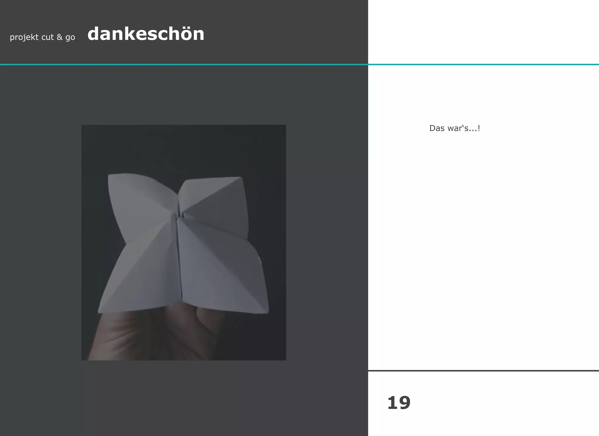 Das war‘s...!
projekt cut & go dankeschön
19
 