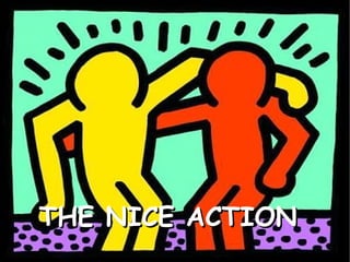 THE NICE ACTION  