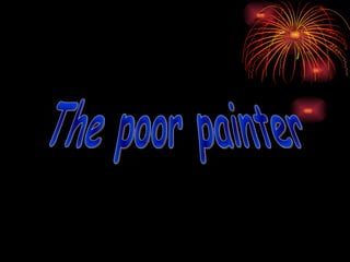 The poor painter 