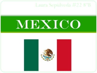 Laura Sepúlveda #22 8ºB


Mexico
 