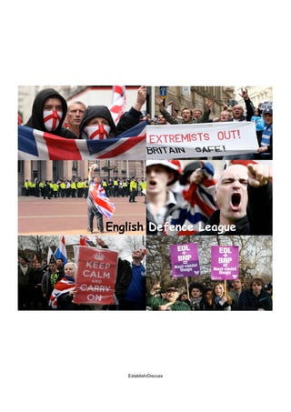 English Defence League




   Establish/Discuss
 