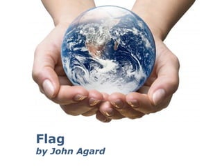 Flag
by John Agard Templates
         Powerpoint
                          Page 1
 