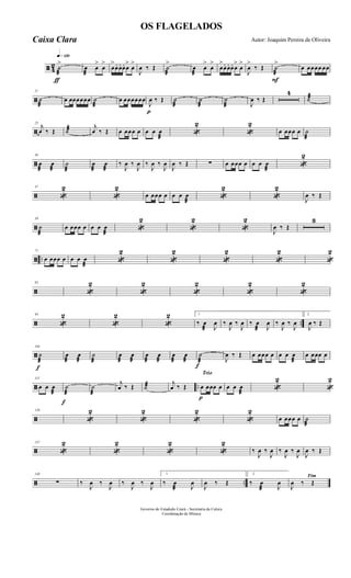 ã 4
2
q»¡™º
ƒ
˙
æ
>
œ
æ
œ
>
œ
>
œ
>
œ. œ. œ. œ
>
œ
>
J
œ ‰ Œ ˙
æ
>
œ
æ
œ
>
œ
>
œ
>
œ. œ. œ. œ
>
œ
>
J
œ
>
‰ Œ
F
˙
æ
>
œ œœœœ œœ
ã
11
˙
æ
œ œœœœœœ ˙
æ
œ œœœœœœ
p
J
œ ‰ Œ ˙
æ
˙
æ
˙
æ J
œ ‰ Œ
4
˙æ
ã
25
j
œ ‰ Œ ˙æ j
œ ‰ Œ œ œœœ œ œ œ œ
æ
«
2
«
2
œ œœœ œ ˙
æ
ã
36
œ
æ
œ
æ
˙
æ
œ
æ
œ
æ
‰
J
œ ‰
J
œ ‰
J
œ ‰
J
œ
J
œ ‰ Œ ∑ œ œœœ œ œ œ œ
æ
«
2
ã
47
«
2
«
2
œ œœœ œ œ œ œ
æ
«
2
«
2
J
œ ‰ Œ
ã
58
˙
æ
œ œœœ œ œ œ œ
æ
«
2
«
2
«
2
J
œ ‰ Œ
3
ã ..
71
œ œœœ œ œ œ œ
æ
«
2
«
2
«
2
«
2
«
2
ã
82
«
2
«
2
«
2
«
2
«
2
ã ..
93
«
2
«
2
«
2 1
‰ œ
æ J
œ ‰
J
œ ‰
J
œ ‰ œ
æ J
œ ‰
J
œ ‰
J
œ
2
J
œ ‰ Œ
ã
f
104
˙
æ
œ
æ
œ
æ
˙
æ
œ
æ
œ
æ
œ
æ
œ
æ
œ
æ
œ
æ
f
˙
æ J
œ ‰ Œ œ œœœ œ œ œ œ
æ
œ œœœ œ
ã ..
115
œ œ œ
æ
f
˙
æ
˙
æ
j
œ ‰ Œ ˙æ j
œ ‰ Œ
Trio
p
œ œœœ œ œ œ œ
æ
«
2
«
2
ã
126
«
2
«
2
«
2
«
2
œ œœœ œ ˙
æ
ã
137
«
2
«
2
«
2
«
2
‰
J
œ ‰
J
œ ‰
J
œ ‰
J
œ
J
œ ‰ Œ
ã ..
148
∑ ‰
J
œ ‰
J
œ ‰
J
œ ‰
J
œ
1
‰ œ
æ J
œ
J
œ ‰ Œ
2
‰ œ
æ J
œ
Fim
J
œ ‰ Œ
Governo do Estadodo Ceará - Secretaria da Culura
Coordenação de Música
OS FLAGELADOS
Autor: Joaquim Pereira de OliveiraCaixa Clara
 