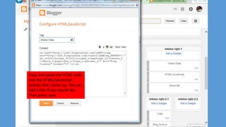 Copy and paste the HTML code
into the HTML/JavaScript
section that comes up. You can
add a title if you would like.
Then press save.
 