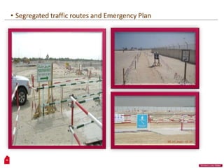 • Segregated traffic routes and Emergency Plan
10
“Workers Lives Matter”
 