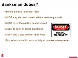 Banksman duties?
• Ensure effective lighting at night
• MUST stay alert and prevent others becoming unsafe
• MUST never themselves in a blind spot
• MUST be seen by driver at all times
• MUST take a safe position at all times
• Stop any construction work, activity or process when unsafe
13
“Workers Lives Matter”
 