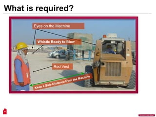 What is required?
Eyes on the Machine
Whistle Ready to Blow
Red Vest
30
“Workers Lives Matter”
 