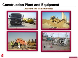 Construction Plant and Equipment
Accident and Incident Photos
40
“Workers Lives Matter”
 