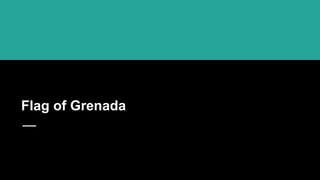 Flag of Grenada
Flag of Grenada
Flag of Grenada
 