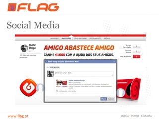 Social Media




www.flag.pt    LISBOA | PORTO | COIMBRA
 