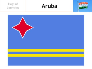 Aruba
Flags of
Countries
 