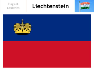 Liechtenstein
Flags of
Countries
 