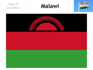 Malawi
Flags of
Countries
 