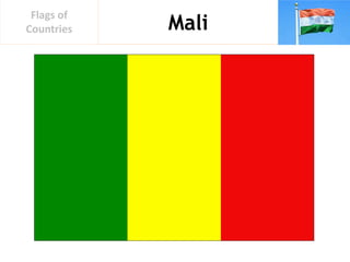 Mali
Flags of
Countries
 