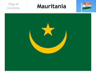 Mauritania
Flags of
Countries
 