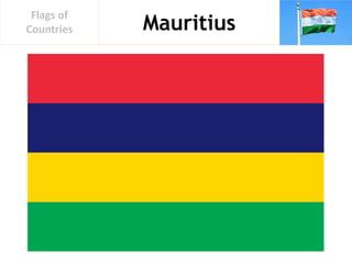 Mauritius
Flags of
Countries
 