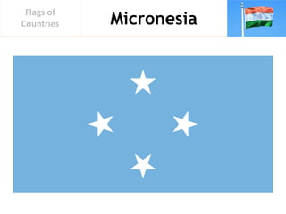 Micronesia
Flags of
Countries
 