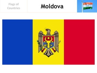 Moldova
Flags of
Countries
 