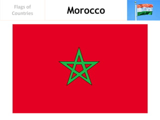 Morocco
Flags of
Countries
 