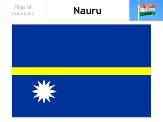 Nauru
Flags of
Countries
 