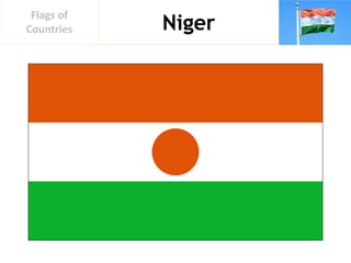 Niger
Flags of
Countries
 