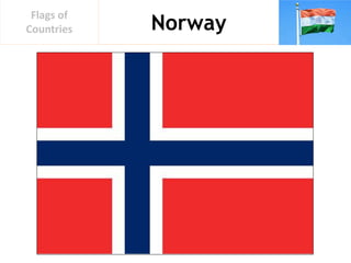 Norway
Flags of
Countries
 