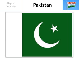 Pakistan
Flags of
Countries
 