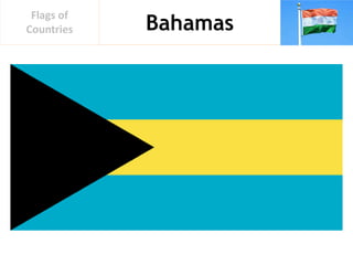 Bahamas
Flags of
Countries
 