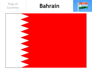 Bahrain
Flags of
Countries
 