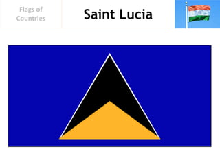 Saint Lucia
Flags of
Countries
 