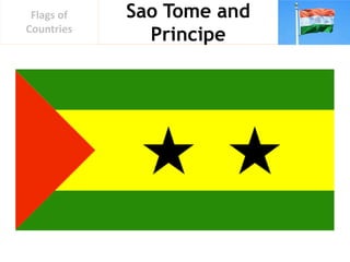 Sao Tome and
Principe
Flags of
Countries
 