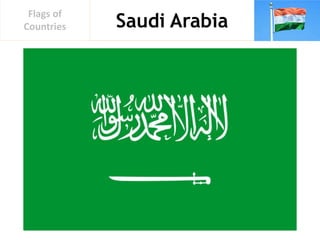 Saudi Arabia
Flags of
Countries
 