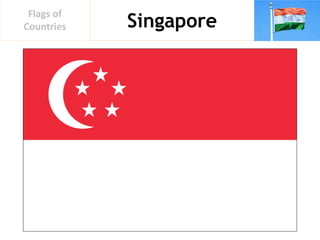 Singapore
Flags of
Countries
 