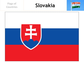 Slovakia
Flags of
Countries
 