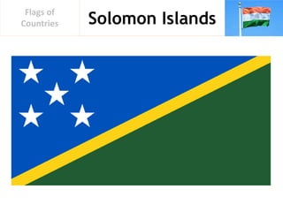 Solomon Islands
Flags of
Countries
 
