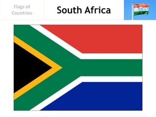 South Africa
Flags of
Countries
 