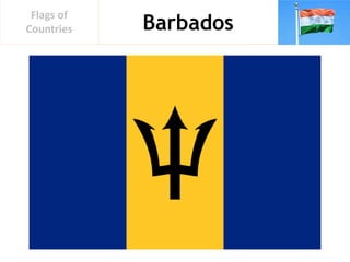 Barbados
Flags of
Countries
 