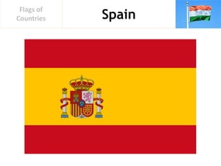 Spain
Flags of
Countries
 